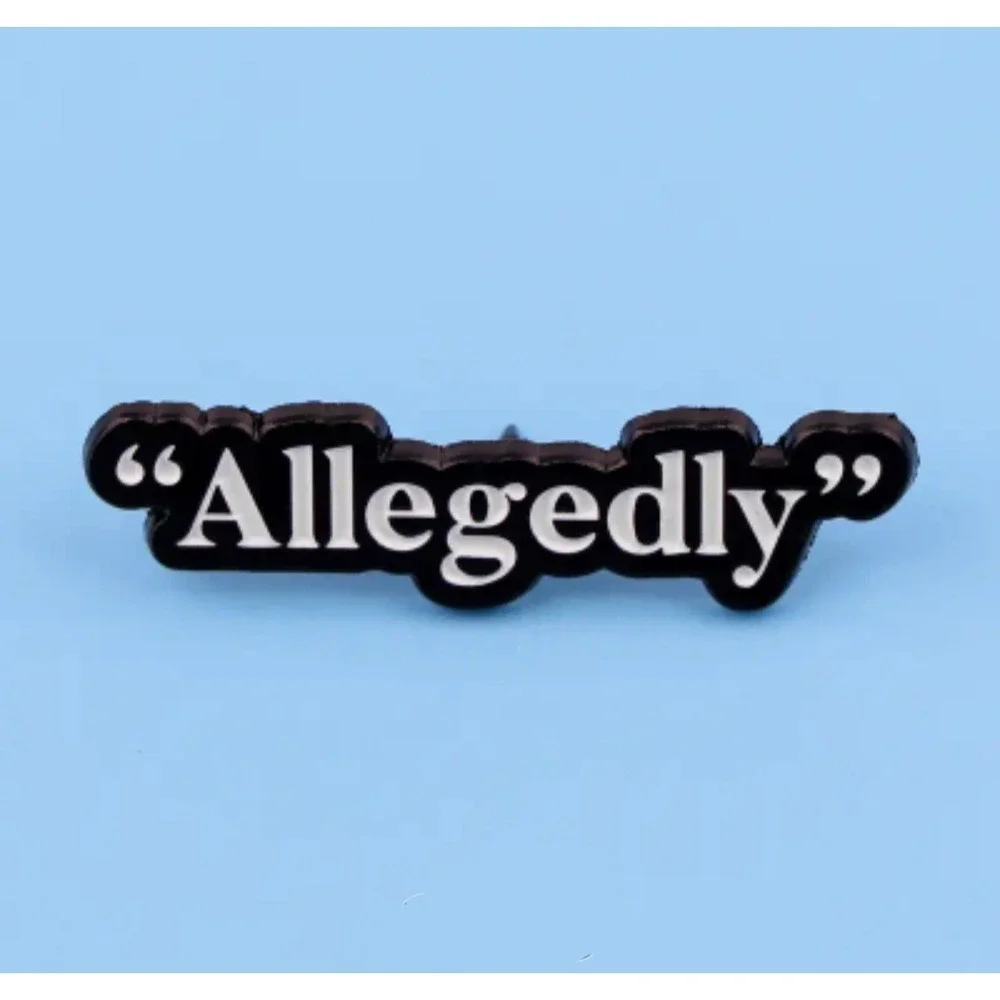 Allegedly Enamel Pin Black White Sarcastic Funny Law True Crime Lapel Hat Pin